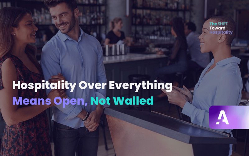Hospitality Over Everything Means Open, Not Walled
